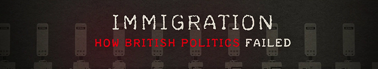 Immigration: How British Politics Failed